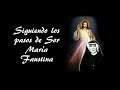 Tras los Pasos de la Vidente  Sor Faustina - Desde su cuna hasta su tumba