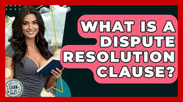 What Is A Dispute Resolution Clause? - Learn As An Adult