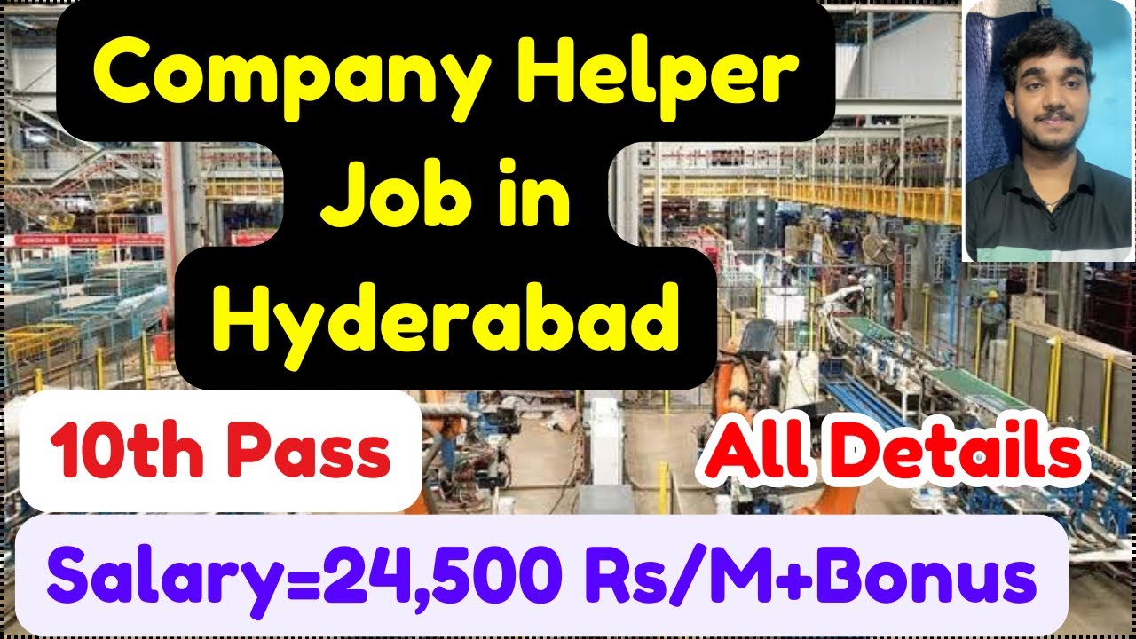 Company Helper Job in Hyderabad,10th Pass,Salary,Requirements,Apply,and ...