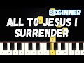 All To Jesus I Surrender | Beginner Piano Tutorial | Easy Piano