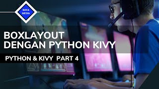 Python Kivy #4 | BoxLayout Kivy | Belajar Python Gui Tutorial Bahasa Indonesia Untuk Aplikasi Mobile