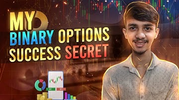 My Secret Of Binary Options Success| How To Become Successful In Binary Options?