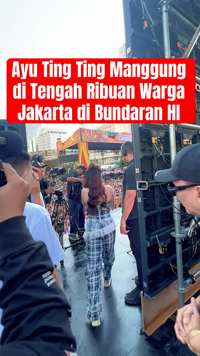 Ayu Ting Ting Manggung di Tengah Ribuan Warga Jakarta di Bundaran HI #ayutingting #jakartadalamwarna