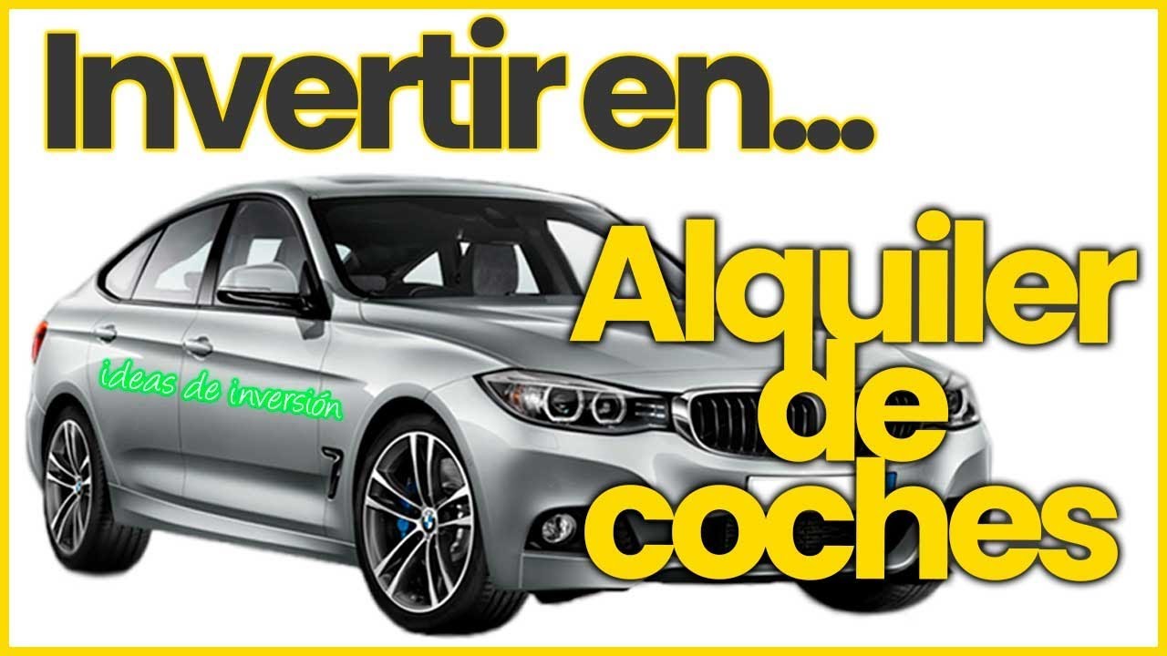 Invertir en COCHES DE ALQUILER 🚘📈🚀💰 - YouTube