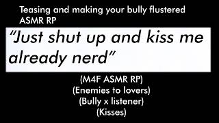 Making your bully flustered and he asks for kisses (M4F ASMR RP)(Enemies to lovers)(Kisses)