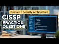 CISSP Domain 3 Practice Questions: Your Key to Exam Success