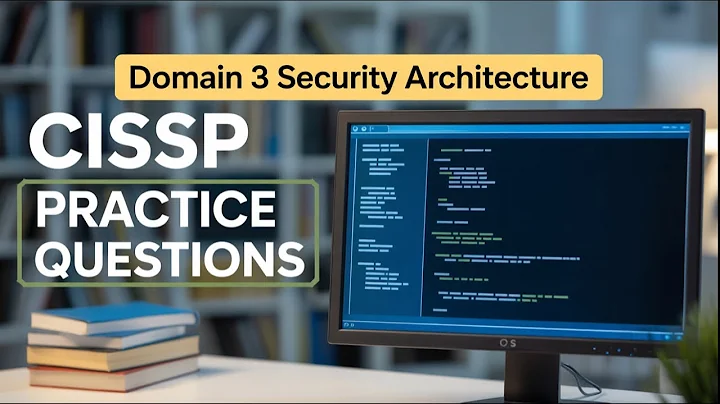CISSP Domain 3 Practice Questions: Your Key to Exam Success