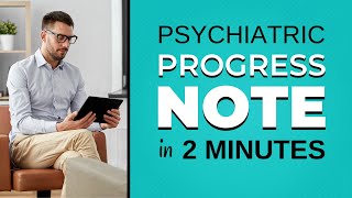 Writing Psychiatric Progress Notes in 2 Minutes, EHR, EMR, Med Management Notes