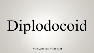 How To Say Diplodocus