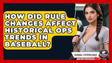 How Did Rule Changes Affect Historical OPS Trends In Baseball? - Baseball Statistics Vault