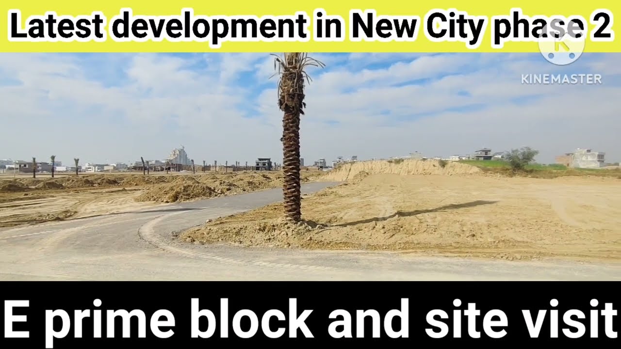 Latest development E prime block new city 2 wahcantt | Latest site visit | New City phase 2 wahcantt
