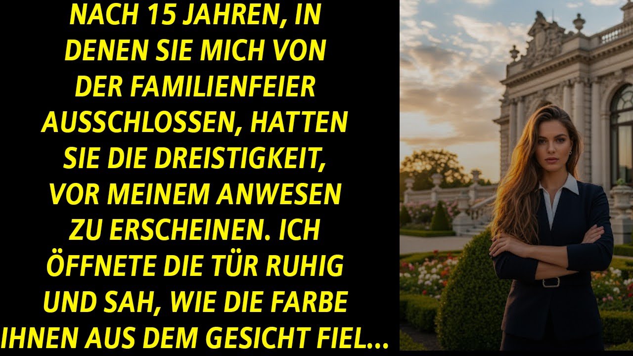 15 Jahre ausgeschlossen – dann standen sie vor meinem Anwesen