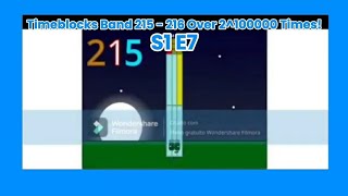 Timeblocks Band 215 - 216 Over 2^100000 Times! - Part 7 (S1 E7)