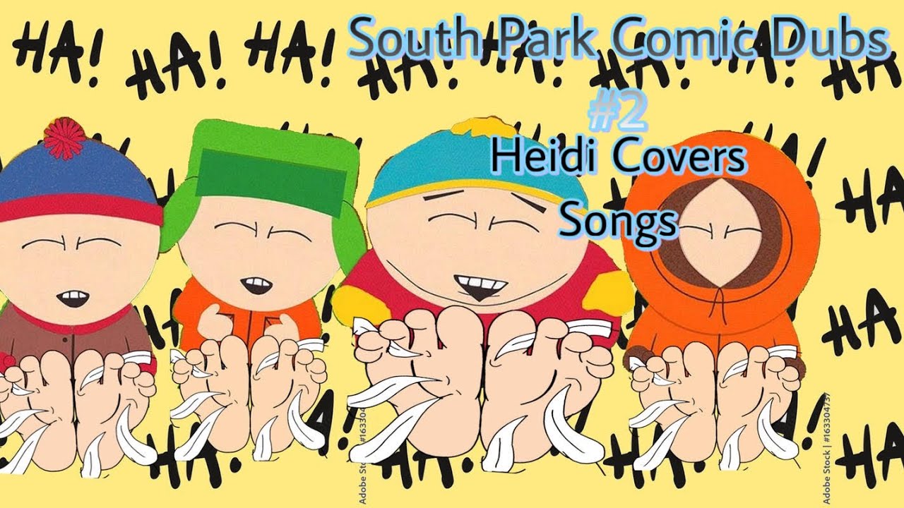 South Park Comic Dubs! (Part 2) - Heidi Covers Songs