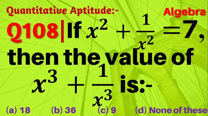 Q108 | If x^2+1/x^2 =7, then the value of x^3+1/x^3 is | Algebra | Gravity Coaching Centre