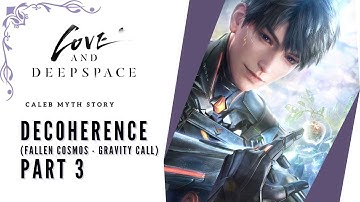 Decoherence Part 3 - Caleb Myth Story - Gravity Calls Event - Love and Deepspace [HD]