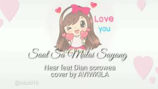 Saat sa mulai sayang Near & Dian sorowea | cover by Aviwkila