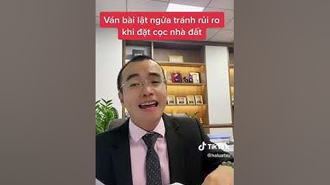 Đề phòng rủi ro khi đặt cọc nhà đất - Luật sư Hà