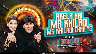 Paidal Chal Raha Hu Gadi Chahiye | Akela Hai Mr Khiladi Mrs Khiladi Chahiye | DJ Song | DJ AKASH HTR