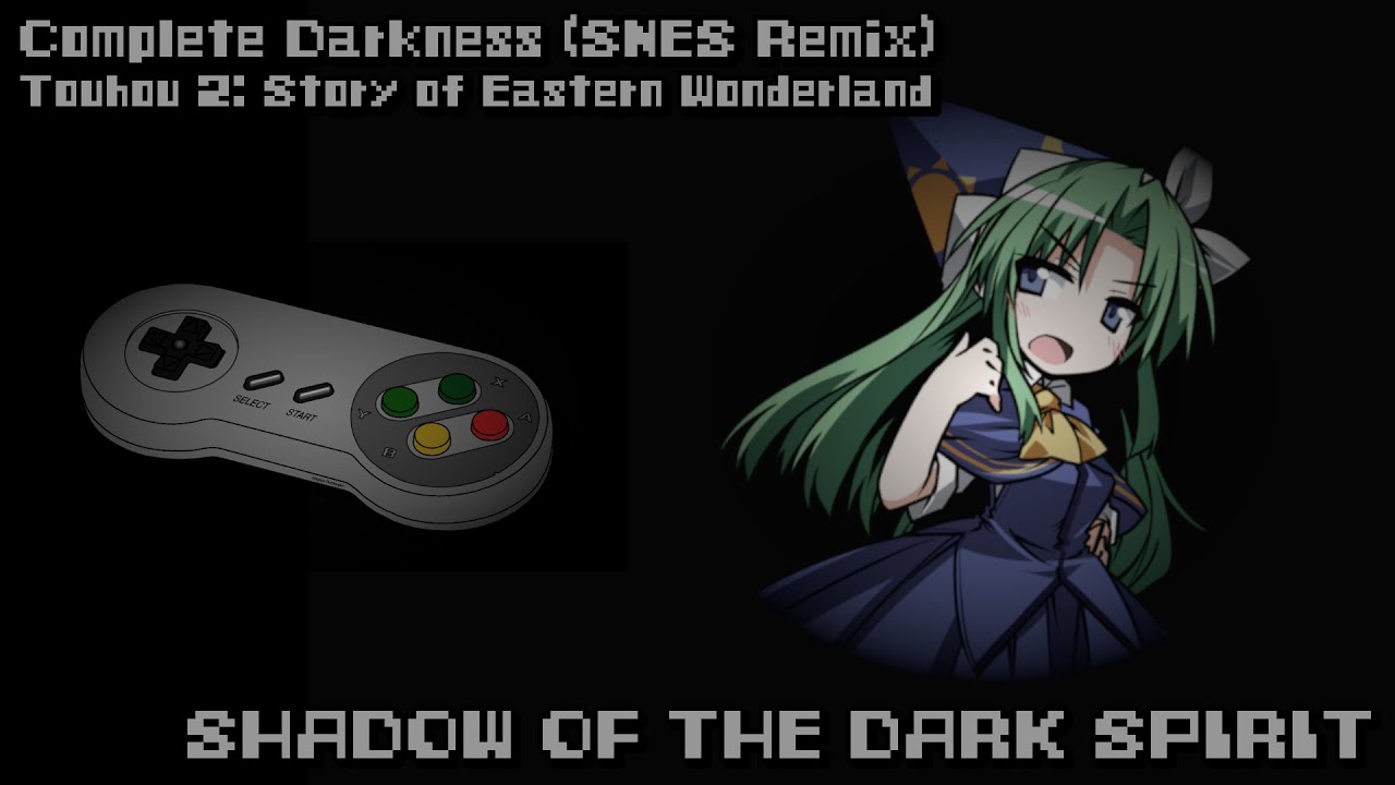 Touhou 2: SoEW - Shadow of the Dark Spirit ~ Complete Darkness (SNES Remix)