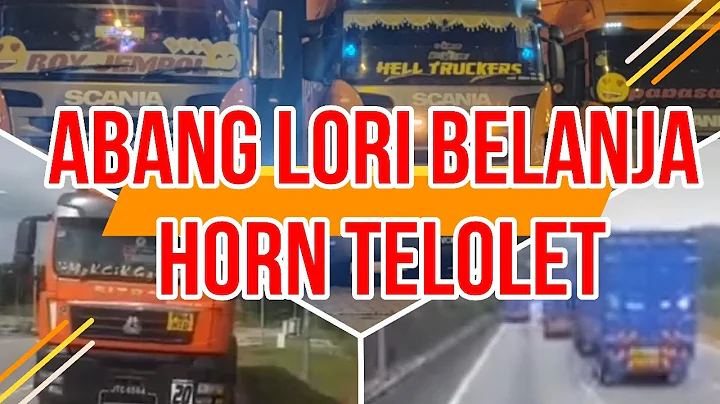 VIRAL ABANG LORI BELANJA HORN TELOLET. KOLEKSI TER...