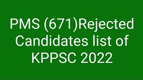 PMS (671)Rejected Candidates list of KPPSC 2022