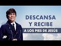 Descansa y recibe a los pies de Jesús | Joseph Prince Spanish