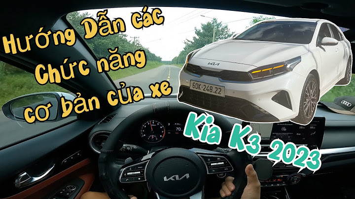 Sách hướng dẫn sử dụng xe kia k3 năm 2024