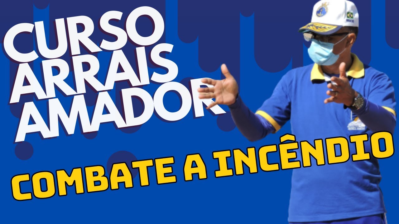 CURSO ARRAIS AMADOR - COMBATE A INCÊNDIO