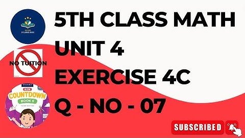 Class 5 Math Unit 4 Exercise 4C Q No 7 | 5th class math unit 4| math class 5| chapter 4| exercise 4c