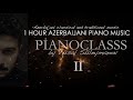 1 Saat Azərbaycan Musiqisi 2 Piano Vüsal Süleymanov