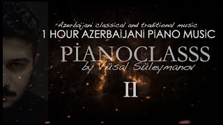 1 Saat Azərbaycan Musiqisi - Piano - Vüsal Süleymanov