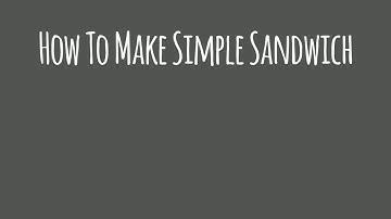Procedure Text "How To Make Simple Sandwich"