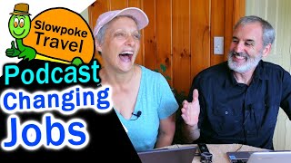 Changing Jobs   Slowpoke Travel Podcast