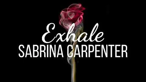 Exhale - Sabrina Carpenter | Lyrics
