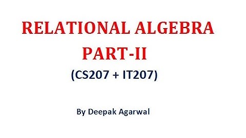 Relational Algebra Part-2 By Deepak Agarwal