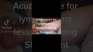 Acupressure for lymphedema lesson 1: Cheng Shan Point