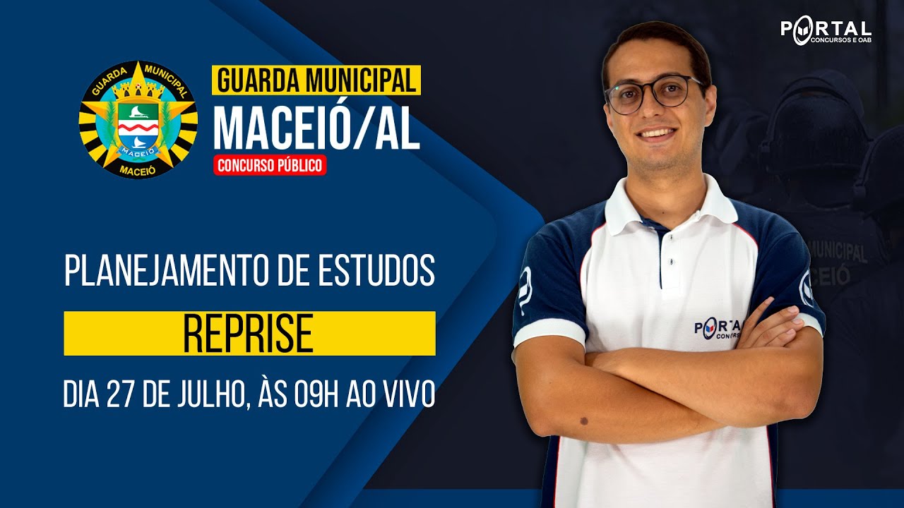 CONCURSO GUARDA MUNICIPAL MACEIÓ/AL: PLANEJAMENTO DE ESTUDOS+ LANÇAMENTO DO CURSO reprise