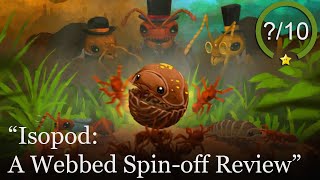 Isopod: A Webbed Spin-off Review [PC]