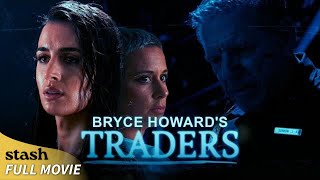 Bryce Howard's: Traders | SciFi | Full Movie | Psychological Thrillers