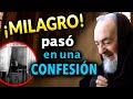 ¡MILAGRO! ocurrió en una CONFESIÓN con el Padre PÍO