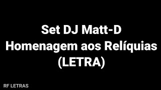 Homenagem aos Relíquias - Set DJ Matt-D (LETRA) MCs Lipi, Leozinho ZS, Vinny, Lemos, Menor MC