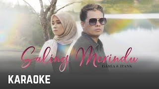 Damia & Ipank - Saling Merindu Karaoke HQ