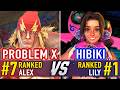 SF6 🤜 PROBLEM X (#7 Ranked Alex) vs HIBIKI (#1 Ranked Lily) 🤛 SF6 High Level Gameplay