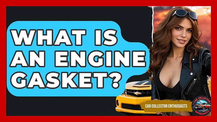 What Is An Engine Gasket? - Car Collector Enthusiasts