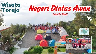 WISATA Hits Toraja, Negeri Diatas Awan Lolai TO' Tombi.