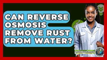 Can Reverse Osmosis Remove Rust From Water? - Earth Science Answers