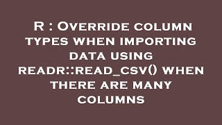R : Override column types when importing data using readr::read_csv() when there are many columns