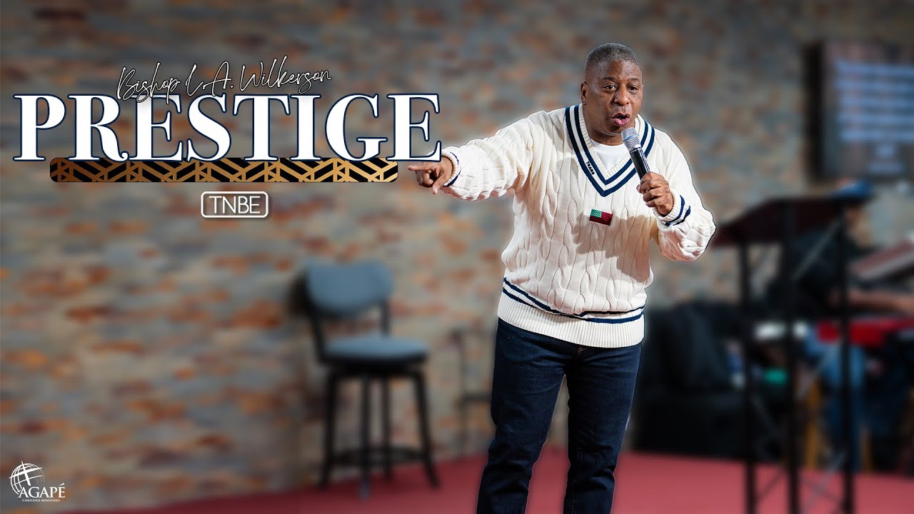 Prestige L.A. Wilkerson Agapé Christian Ministries YouTube