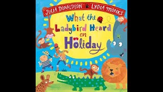What the Ladybird heard on holiday  - a bedtime story read aloud by Dad